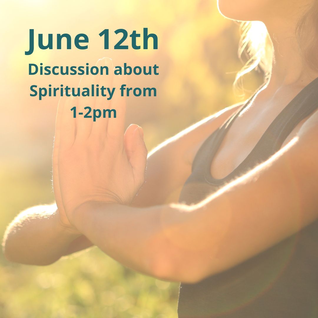 June 12th 1-2pm Discussion about Spirituality