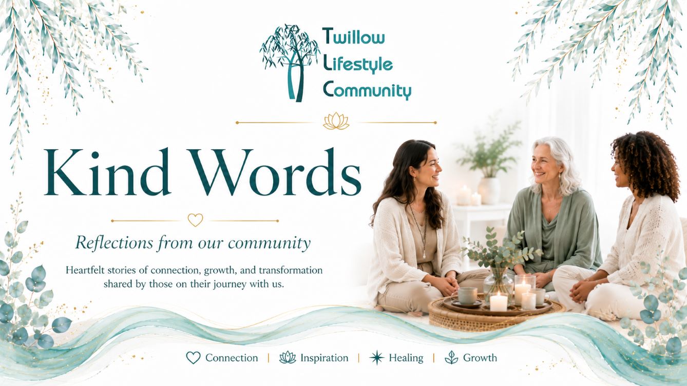 Twillow Lifestyle Community kind words testimonial image with soft teal botanicals, gold accents, and peaceful white background