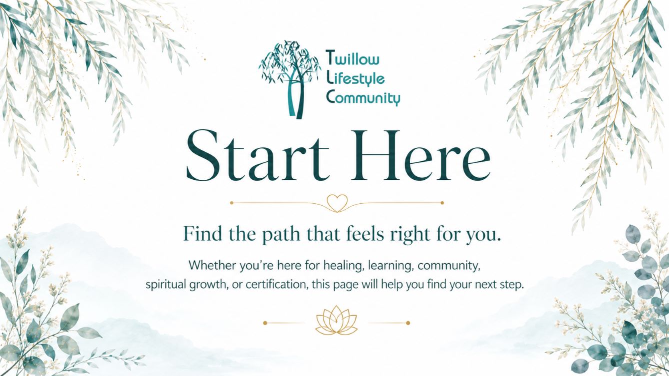 Start Here page for Twillow Lifestyle Community and Academy, guiding visitors to healing services, spiritual classes, community support, and academy programs.